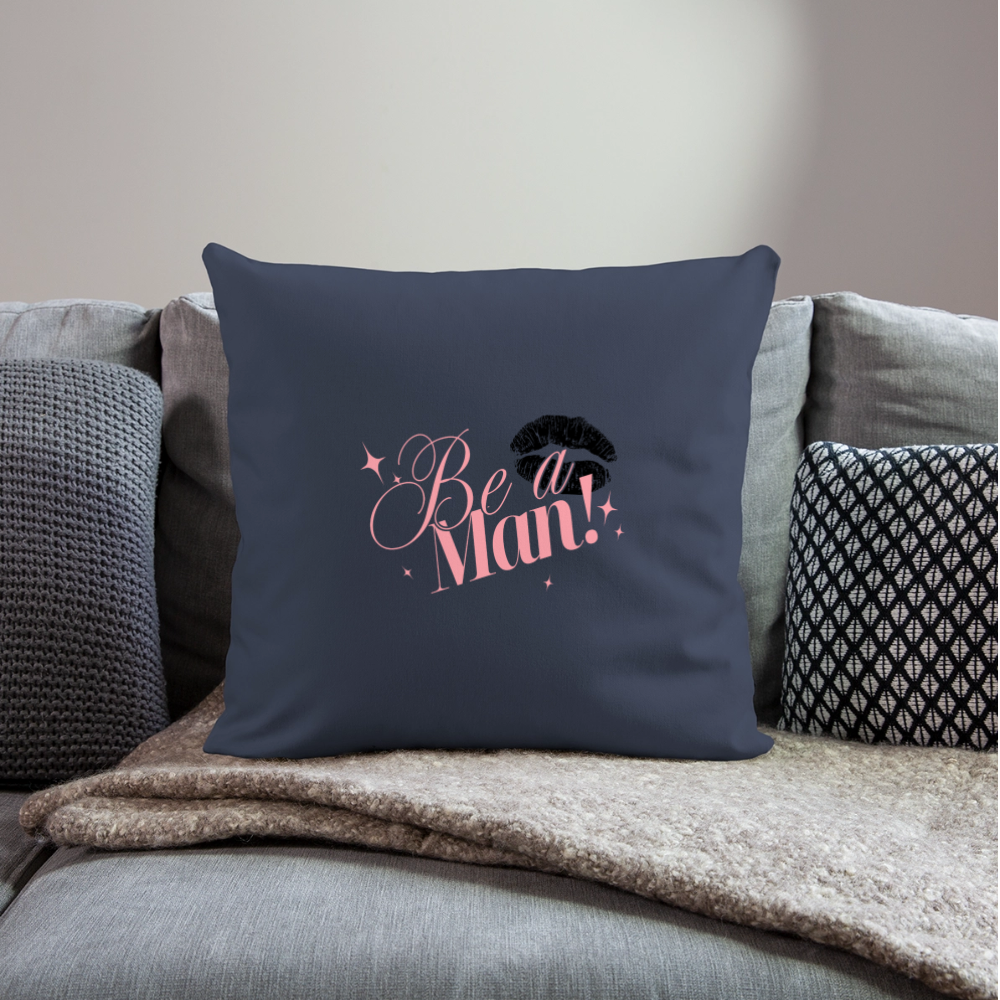 BE A MAN! Throw Pillow Cover - navy