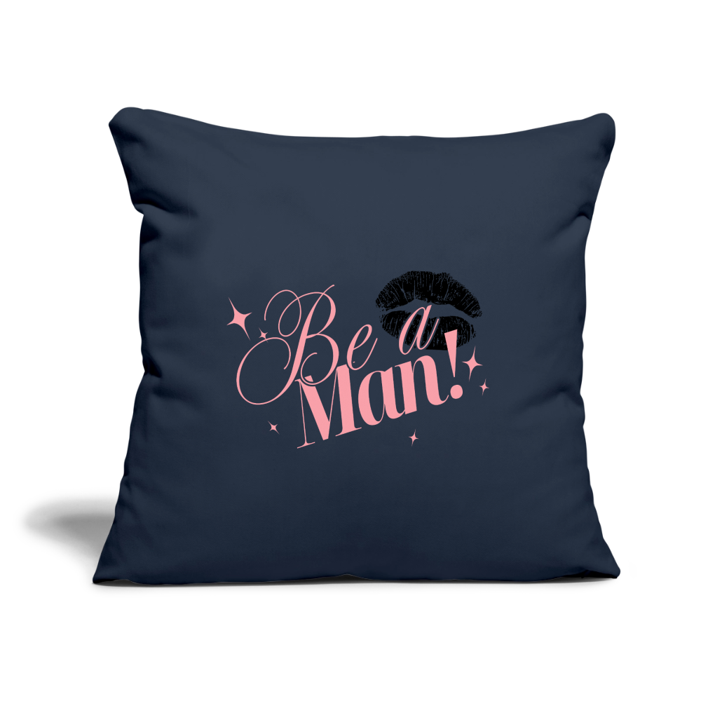 BE A MAN! Throw Pillow Cover - navy
