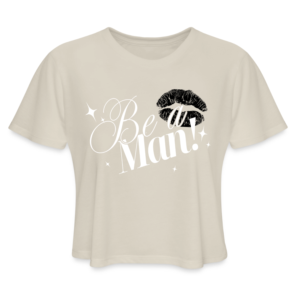BE A MAN! Cropped T-Shirt - dust