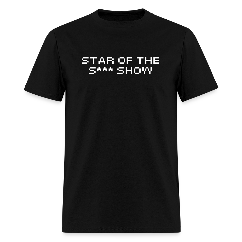 "Star Of The S*** Show" T-Shirt - black