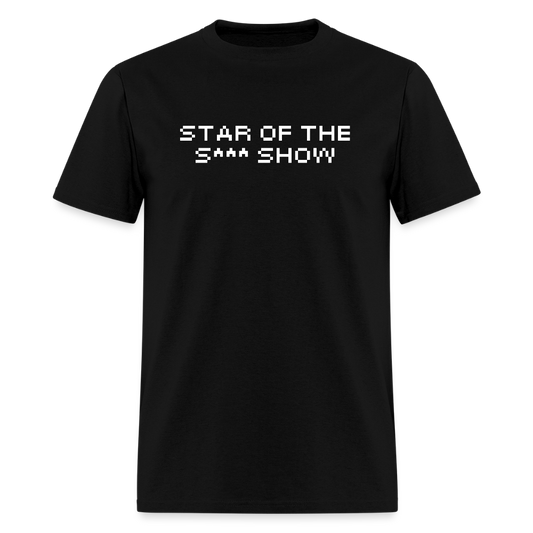 "Star Of The S*** Show" T-Shirt - black