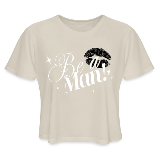 BE A MAN! Cropped T-Shirt - dust