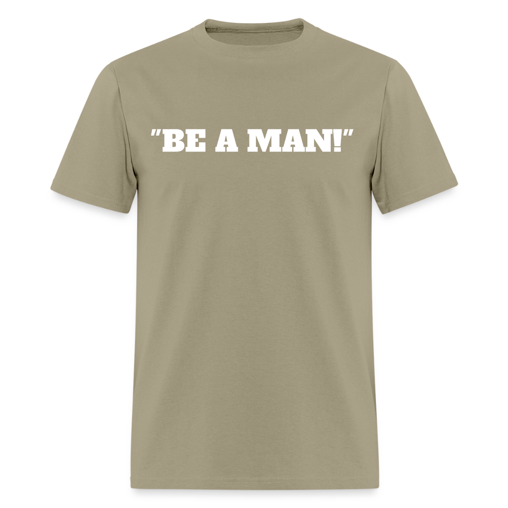 "BE A MAN!" T-Shirt - khaki