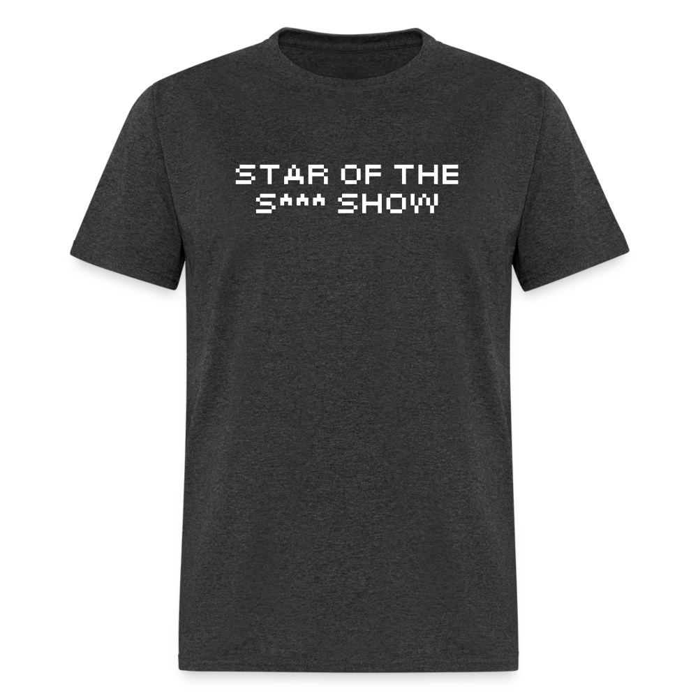 "Star Of The S*** Show" T-Shirt - heather black