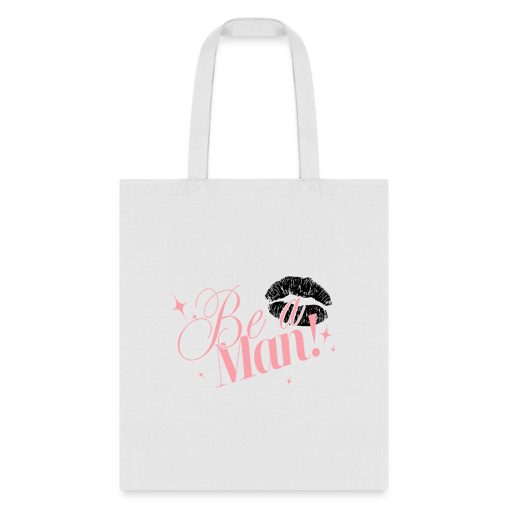 BE A MAN! Tote - white
