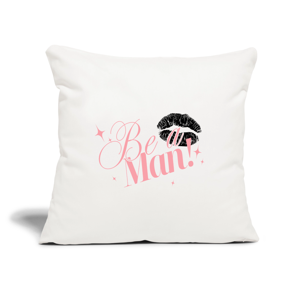 BE A MAN! Throw Pillow Cover - natural white