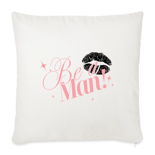 BE A MAN! Throw Pillow Cover - natural white