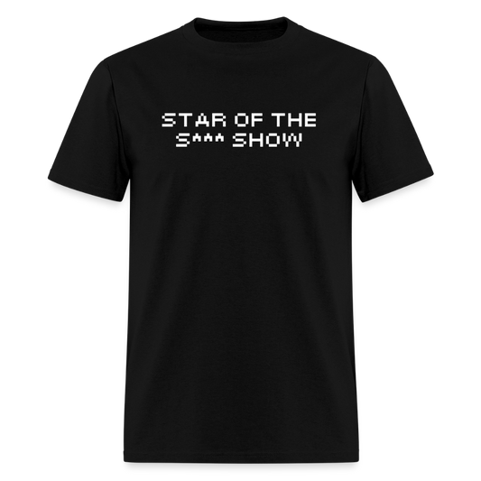 "Star Of The S*** Show" T-Shirt - black