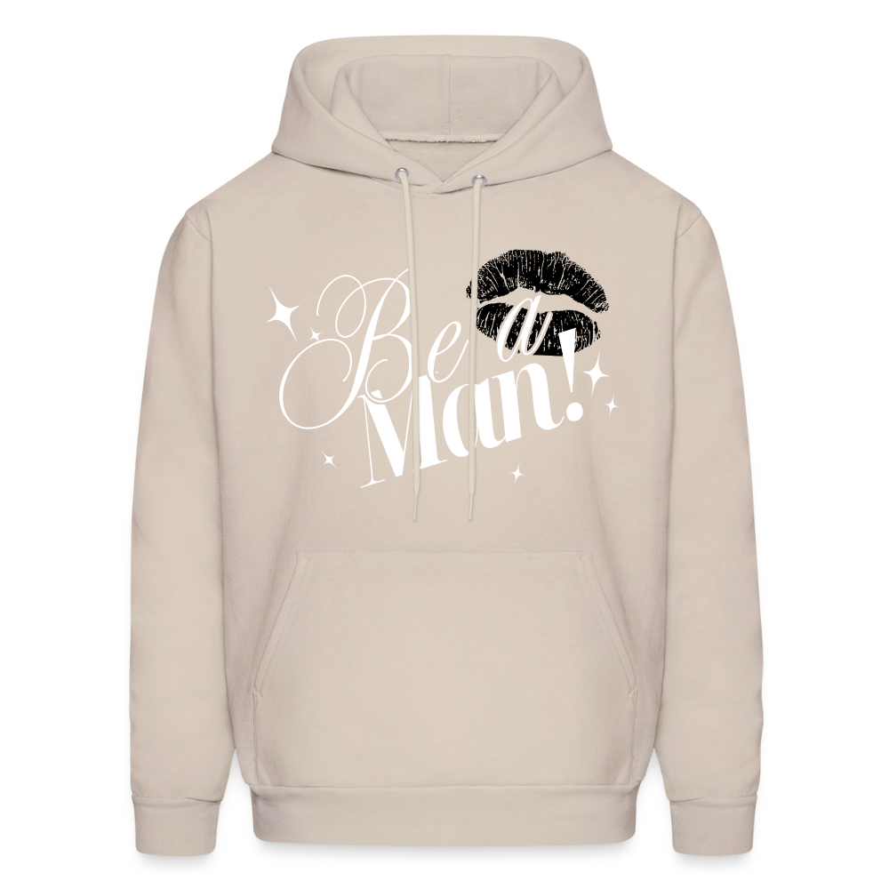 BE A MAN! Hoodie - Sand