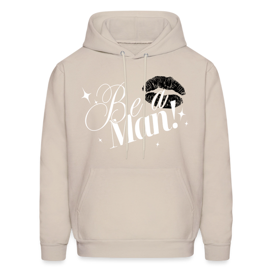 BE A MAN! Hoodie - Sand