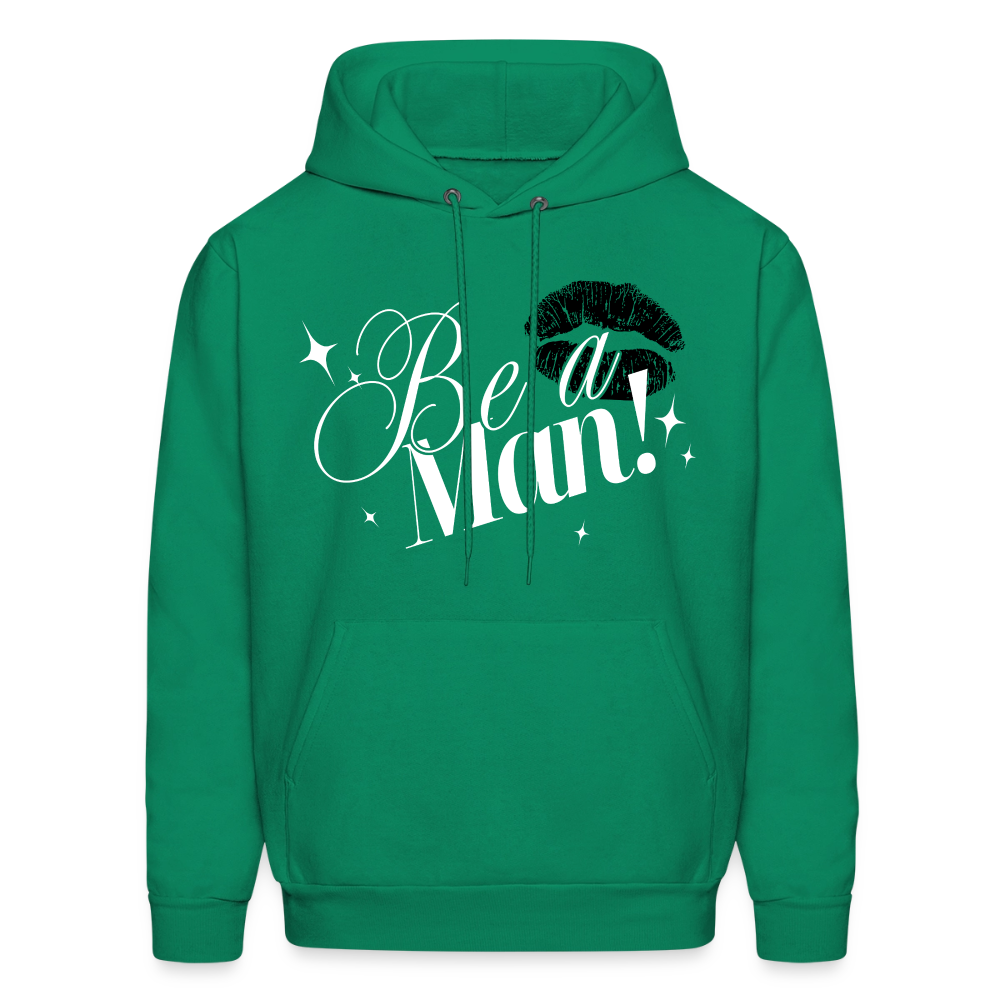BE A MAN! Hoodie - kelly green
