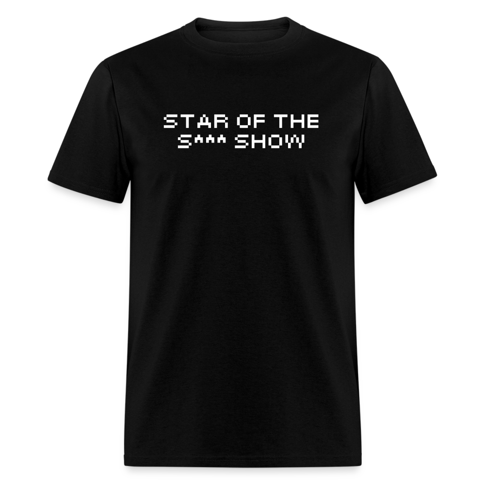 "Star Of The S*** Show" T-Shirt - black