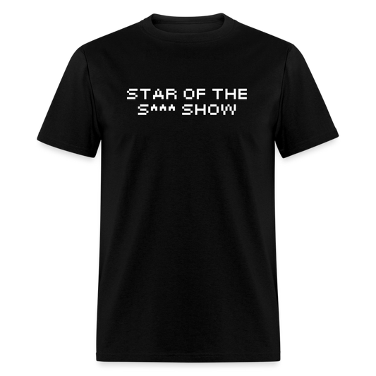 "Star Of The S*** Show" T-Shirt - black